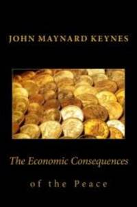 John Maynard Keynes: The Economic Consequences of the Peace by John Maynard Keynes - Paperback - 2010-05-17 - from Books Express (SKU: 1452878471n)