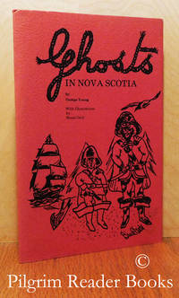 Ghosts in Nova Scotia: Tales of the Supernatural. by Young, George - 1979