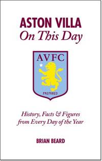 Aston Villa on This Day: History, Facts & Figures from Every Day of the Year