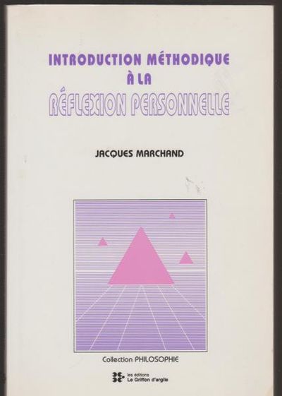 Introduction Methodique A La Reflexion Personnelle By Jacques Marchand Paperback 1990 From Livres Norrois Sku