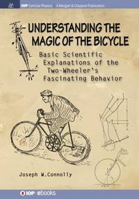 Understanding the Magic of the Bicycle: Basic scientific explanations to the two-wheeler's mysterious and fascinating behavior