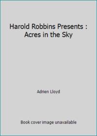 Harold Robbins Presents : Acres in the Sky by Adrien Lloyd - 1986