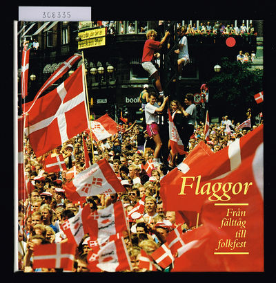 Flaggor. Från fälttåg till folkfest.