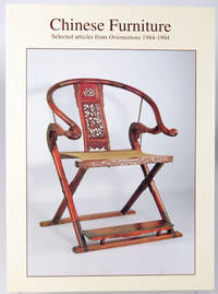 Chinese Furniture: Selected Articles from Orientations, 1984 - 1994