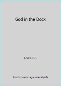 God in the Dock by Lewis, C.S - 1998