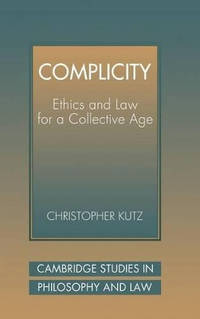 Complicity: Ethics and Law for a Collective Age
