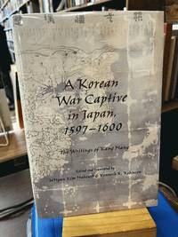 A Korean War Captive in Japan, 1597â1600: The Writings of Kang Hang