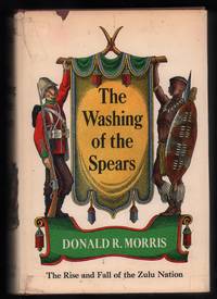 The Washing of the Spears: a History of the Rise of the Zulu Nation under Shaka, and Its Fall in the Zulu War of 1879