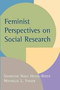 Feminist Perspectives on Social Research: Edited by Sharlene Nagy Hesse-Biber, Michelle L. Yaiser