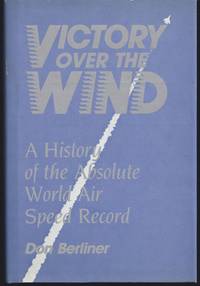 image of Victory over the Wind: A History of the Absolute World Air Speed Record