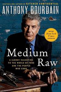 Medium Raw : A Bloody Valentine to the World of Food and the People Who Cook