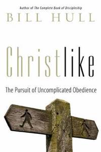 Christlike : The Pursuit of Uncomplicated Obedience