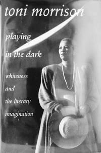 Playing in the Dark:  Whiteness and the Literary Imagination