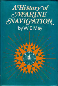 A History of Marine Navigation by May, William Edward - 1973