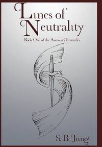 Lines of Neutrality: Book One of the Assassin Chronicles