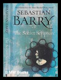 cover of The secret scripture: a novel / by Sebastian Barry
