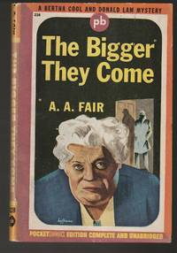 The Bigger They Come by Fair, A.A. (Earl Stanley Gardner) - 1943