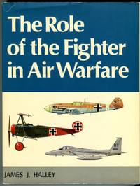 The Role of the Fighter in Air Warfare by Halley, James J./Cain, Charles W. (ed) - 1978