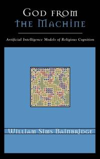 God from the Machine : Artificial Intelligence Models of Religious Cognition