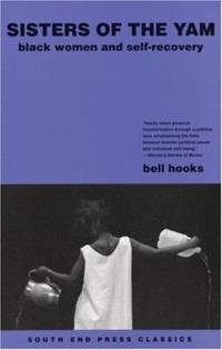 Sisters of the Yam : Black Women and Self-Recovery by Bell Hooks - 2005