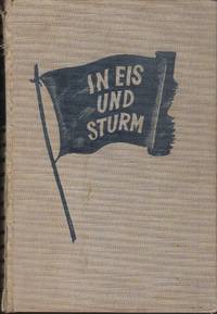  In Eis und Sturm. Die verwegenen und abenteuerlichen Expeditionen in die Arktis und zum Nordpol mit Schiffen, Ski, Schlitten und Luftfahrzeugen