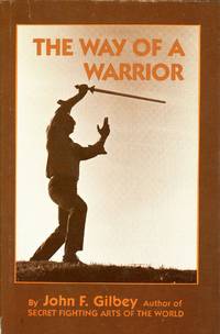 The Way of a Warrior by GILBEY, John F - 1982