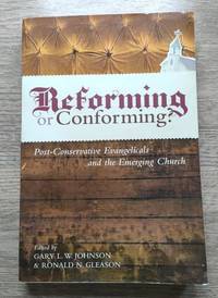 Reforming or Conforming? Post-Conservative Evangelicals and the Emerging Church