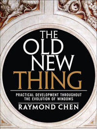 The Old New Thing: Practical Development Throughout the Evolution of Windows