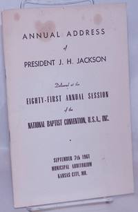 image of Annual address of President J. H. Jackson delivered at the eighty-first annual session of the National Baptist Convention, U. S. A., Inc., September 7th, 1961, Municipal Auditorium Kansas City, MO