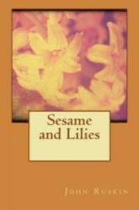 Sesame and Lilies by John Ruskin - 2015-10-28