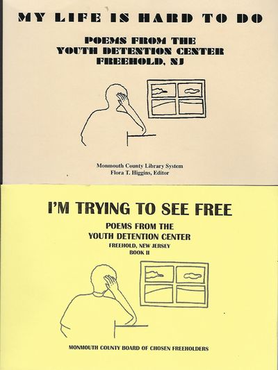 MY LIFE IN HARD TO DO/ I'M TRYING TO SEE FREE: POEMS FROM THE YOUTH DETENTION CENTER, FREEHOLD, NJ