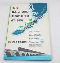 The Railroad That Died at Sea: The Florida East Coast's Key West Extension (Shortline RR Series)