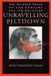 Unravelling Piltdown : The Science Fraud of the Century and Its Solution