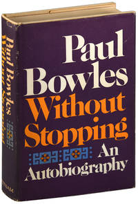 WITHOUT STOPPING: AN AUTOBIOGRAPHY by Bowles, Paul - 1972