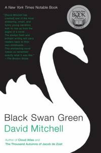 Black Swan Green : A Novel by David Mitchell - 2007