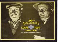 50TH Anniversary Local 1005 1946 - 1996 , ( calendar ) by Local 1005 -(re United Steel Workers - Stelco) - 1995