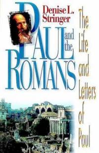 Paul and the Romans : The Life and Letters of Paul