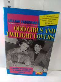 Odd Girls and Twilight Lovers: A History of Lesbian Life in Twentieth-Century America by Lillian Faderman - 1991