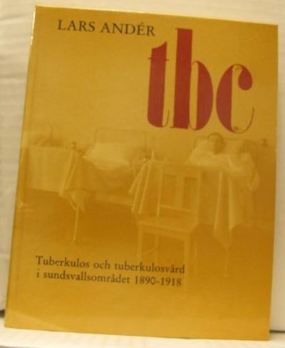 Tbc. Tuberkolos och tuberkolosvård i…