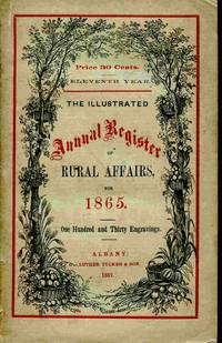 The Illustrated Annual Register Of Rural Affairs And Cultivator Almanac  For The Year 1865...