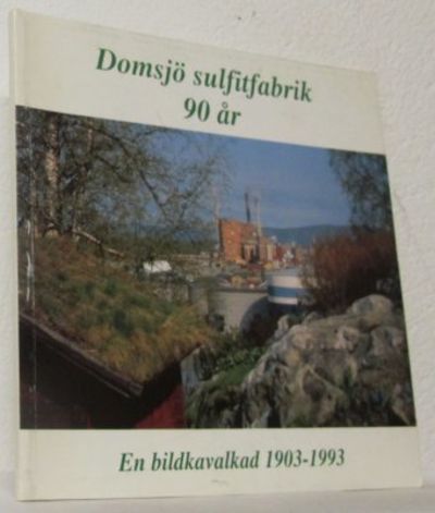 Domsjö sulfitfabrik 90 år. En bildkavalkad…