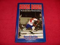 Boom Boom Geffrion : The Life and Times of Bernard Geoffrion by Stan Bernard; Fischler - Hardcover - 1996 - from Laird Books (SKU: SHELFG09)