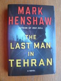 The Last Man in Tehran by Mark Henshaw - First edition first printing - 2017 - from Scene of the Crime Books, IOBA (SKU: 19105)