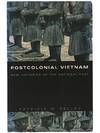 Postcolonial Vietnam: New Histories of the National Past (Asia-Pacific: Culture, Politics, and Society)