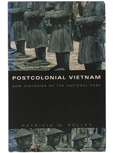 Postcolonial Vietnam: New Histories of the National Past (Asia-Pacific: Culture, Politics, and Society)