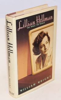 Lillian Hellman; the image, the woman