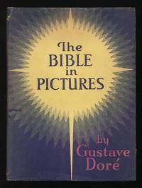 The Bible in Pictures: The Dramatic Events of the Old and New Testaments Presented in All of Gustave Doré's Unforgettable Drawings