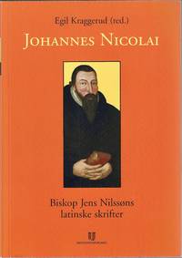 Johannes Nicolai. Biskop Jens Nilssøns latinske skrifter. Oversettelse ved Mette Heuch Berg,...