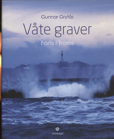 Våte graver. Forlis  i Troms