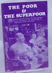 image of The poor_the superpoor; contributions serving to rectify the opinion of the public concerning the underdeveloped countries